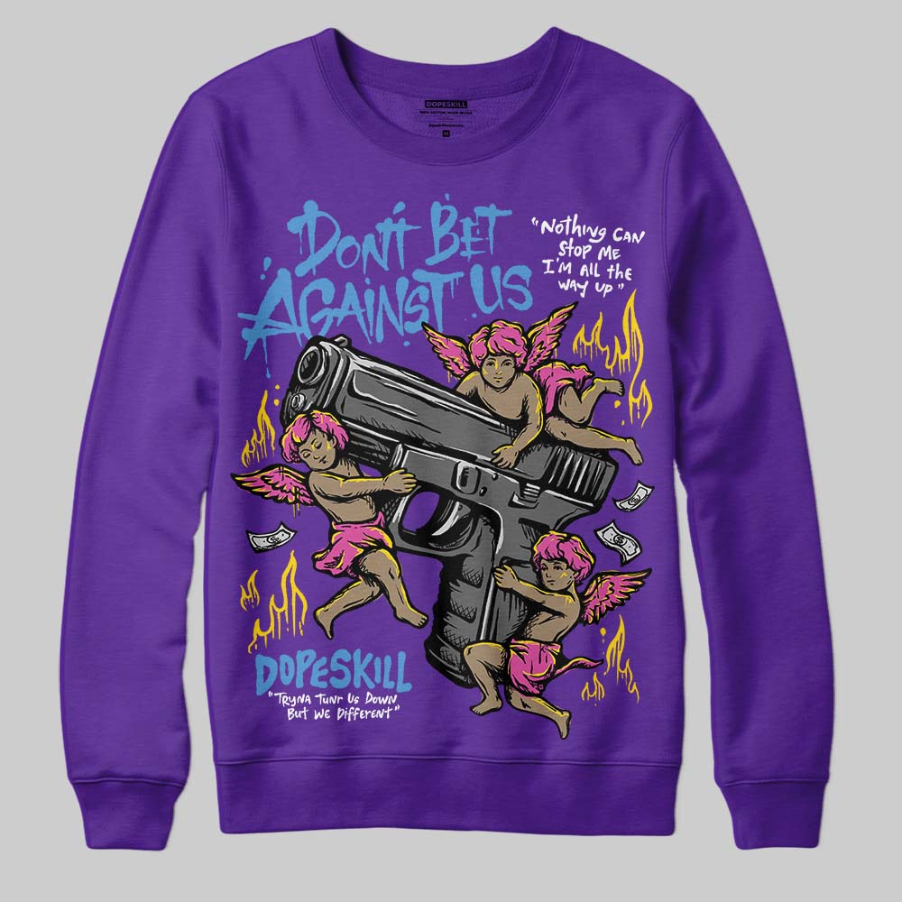 PURPLE Collection DopeSkill Sweatshirt Don't Bet Against Us Graphic