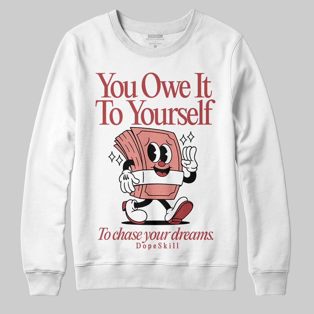 Dune Red 13s DopeSkill Sweatshirt Owe It To Yourself Graphic