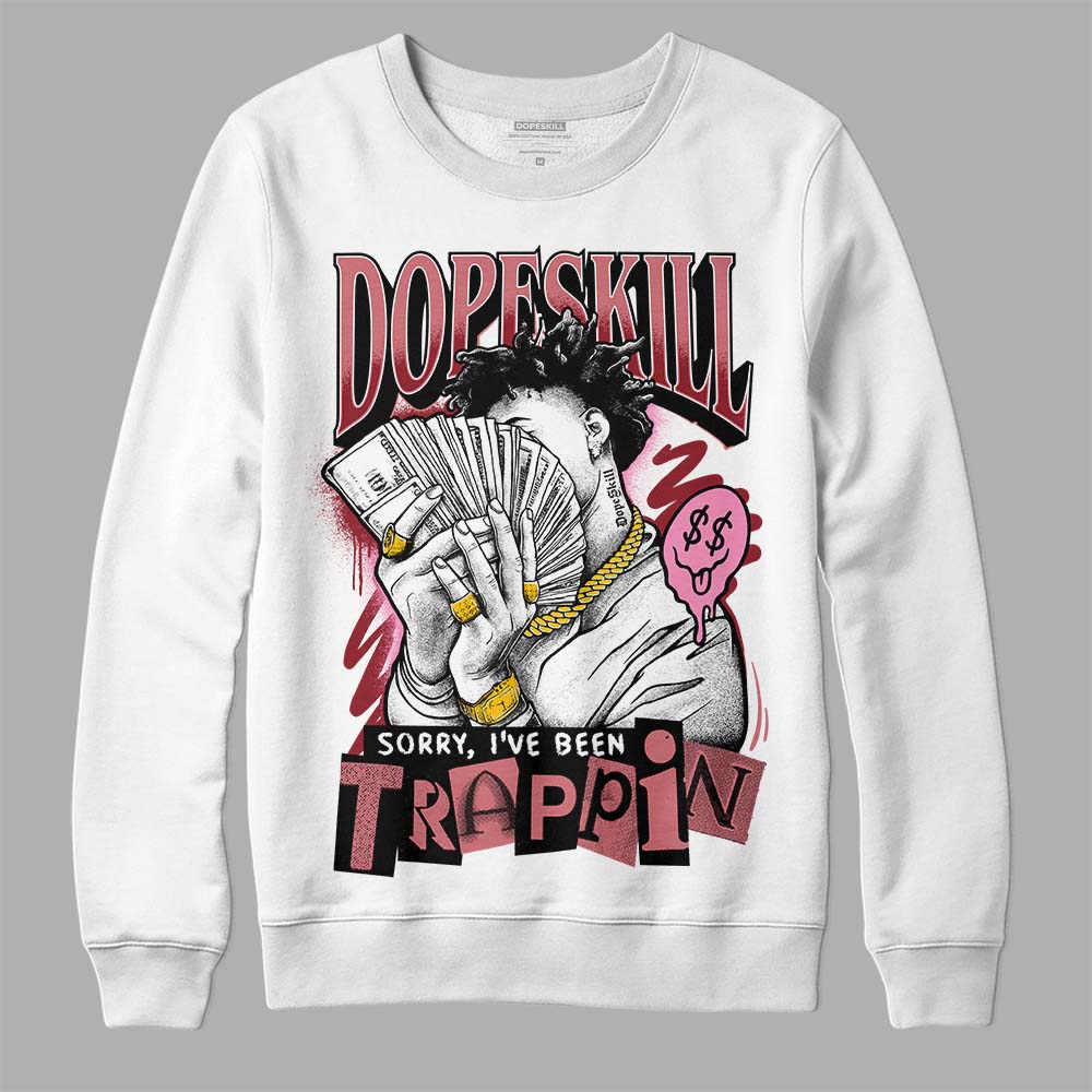 Valentine's Day Collection DopeSkill Sweatshirt Sorry I've Been Trappin Graphic