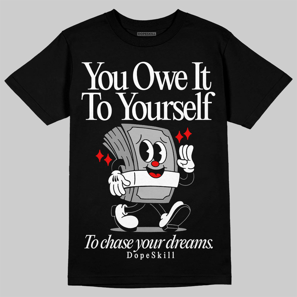 Black and White Collection DopeSkill T-Shirt Owe It To Yourself Graphic
