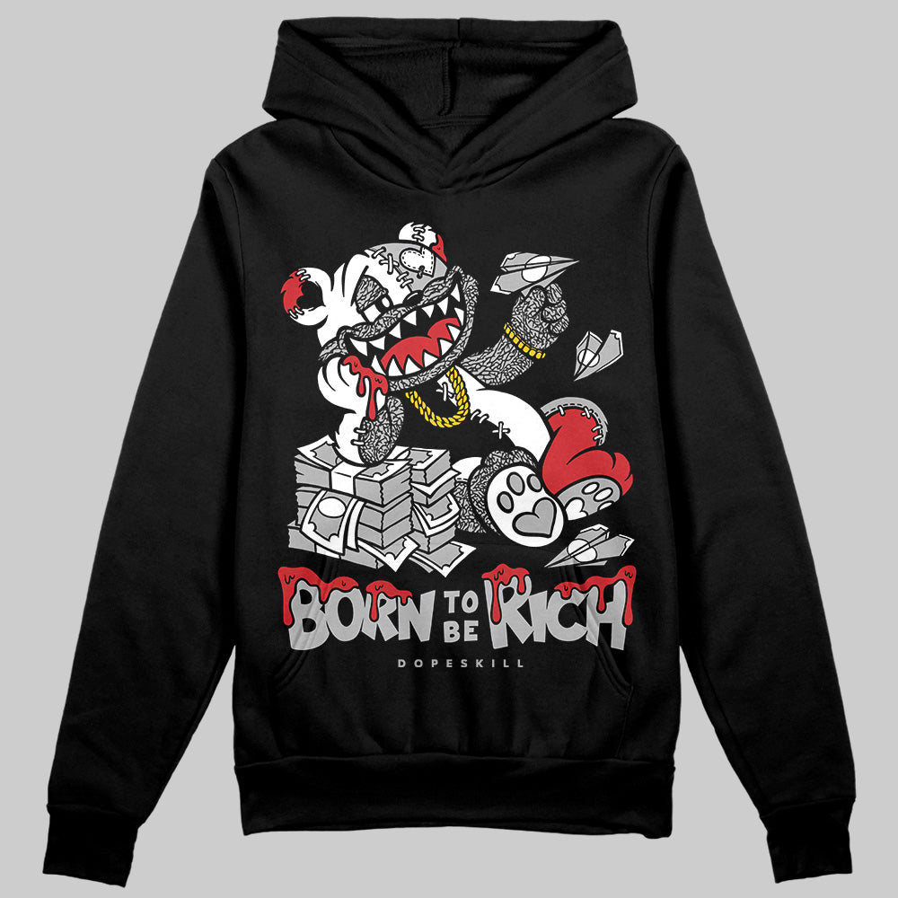 Black Cement 3s DopeSkill Hoodie Sweatshirt Born To Be Rich Graphic