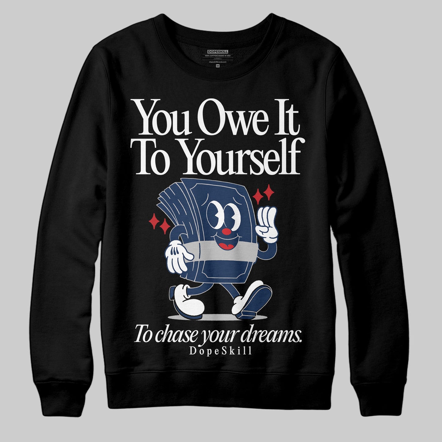 Summit White Navy 4s DopeSkill Sweatshirt Owe It To Yourself Graphic