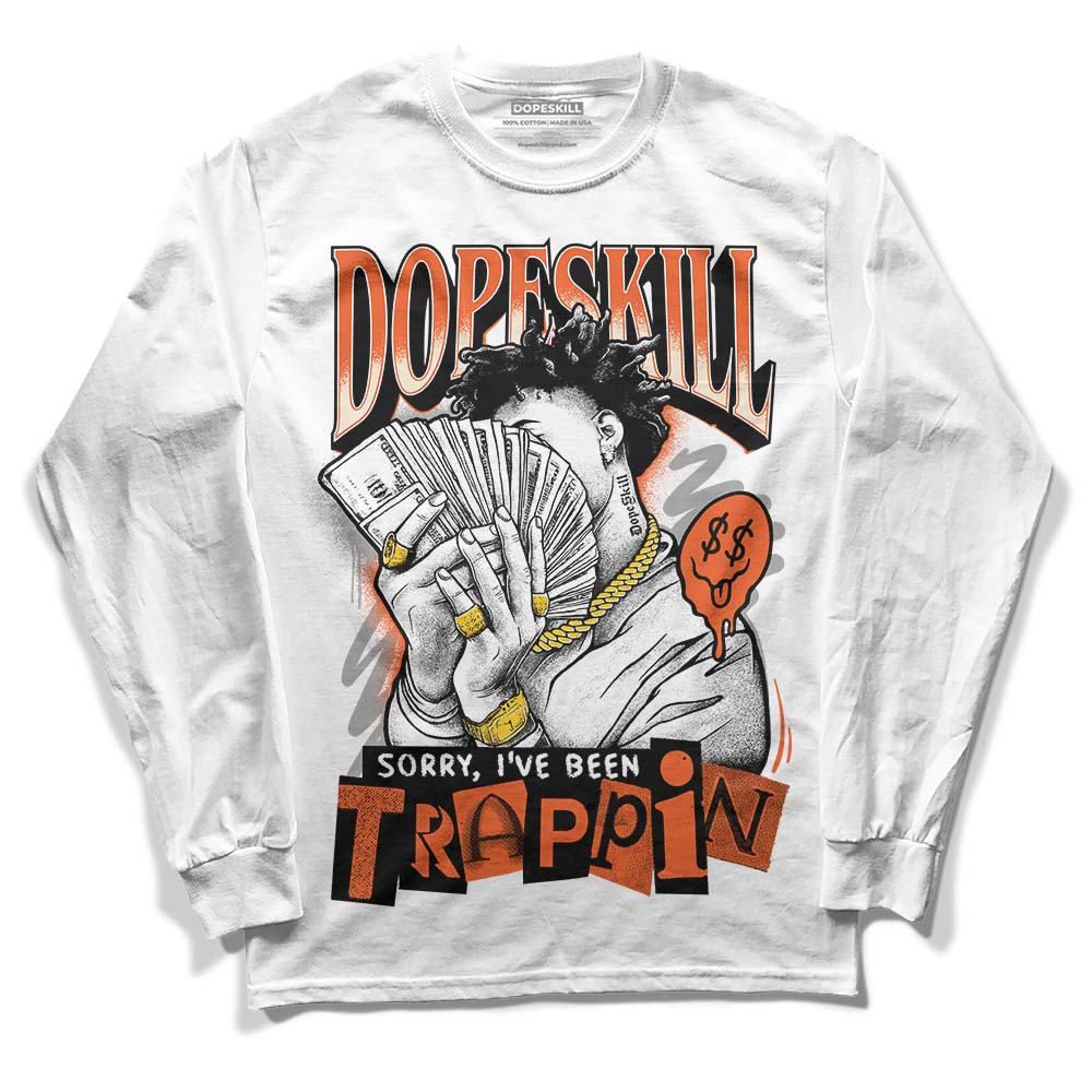 Georgia Peach 3s DopeSkill Long Sleeve T-Shirt Sorry I've Been Trappin Graphic