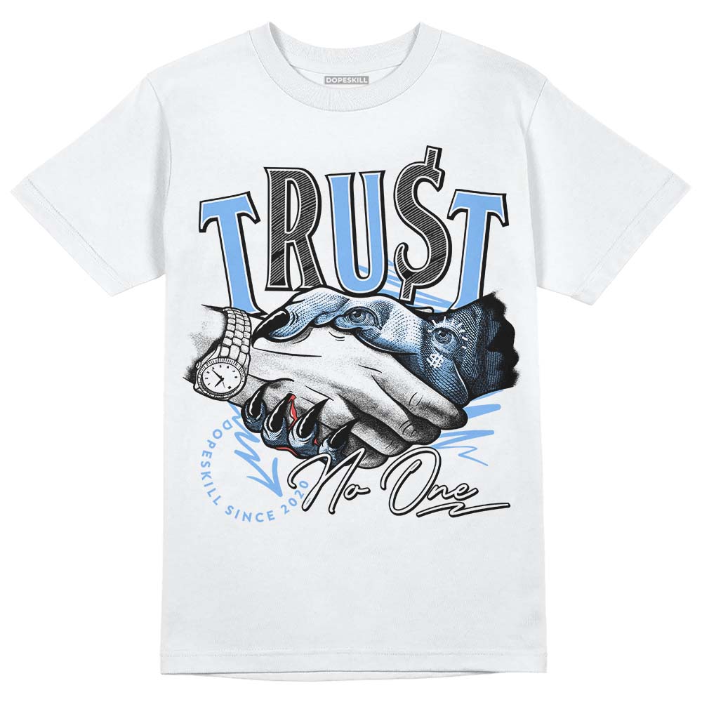 University Blue 6s DopeSkill T-Shirt Trust No One Graphic