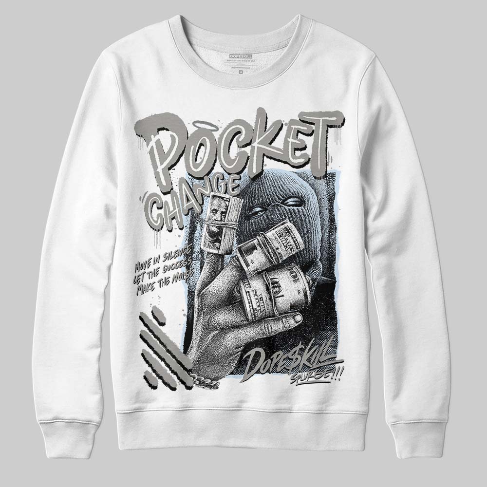 Cool Grey 9s DopeSkill Sweatshirt Pocket Change Graphic