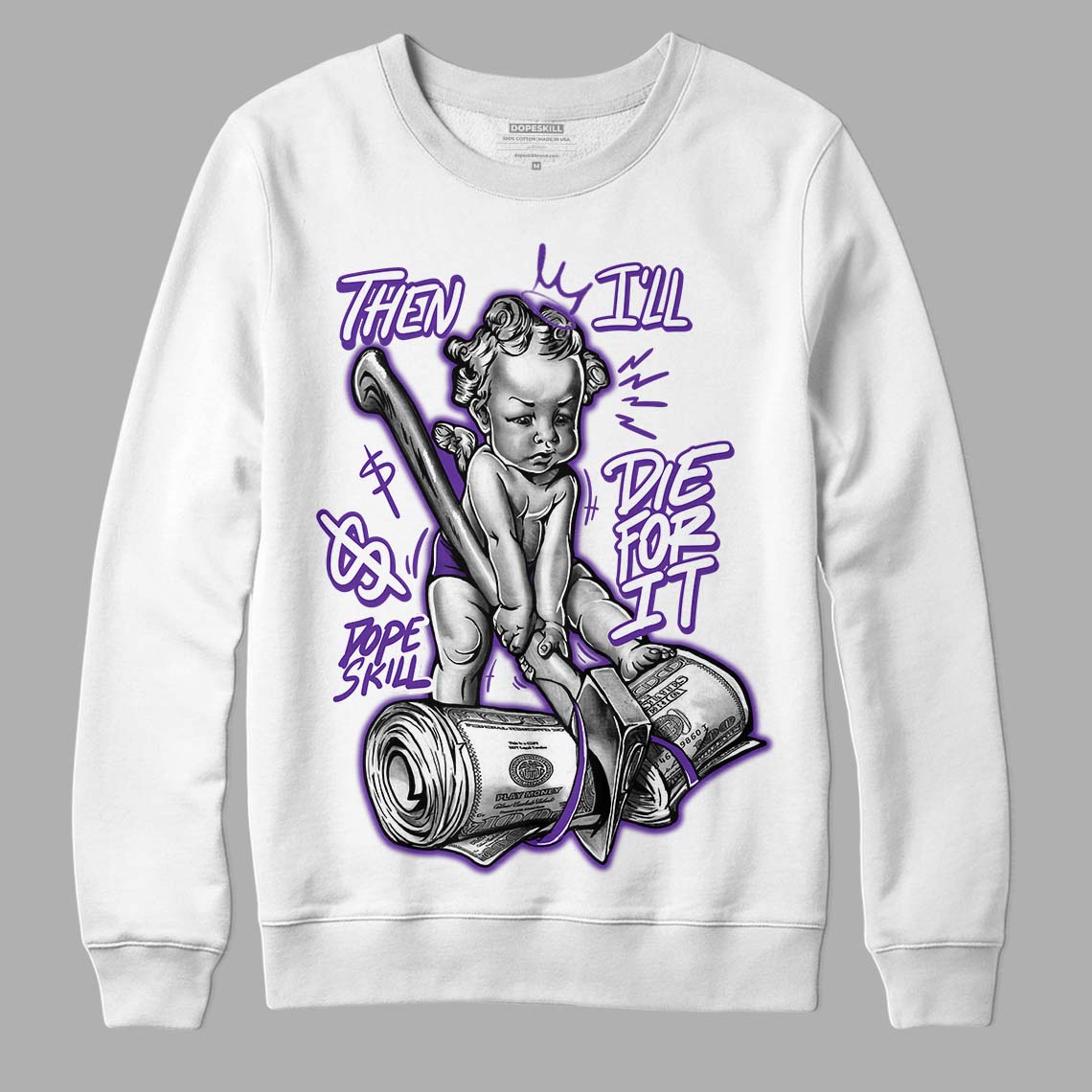 PURPLE Collection DopeSkill Sweatshirt Then I'll Die For It Graphic