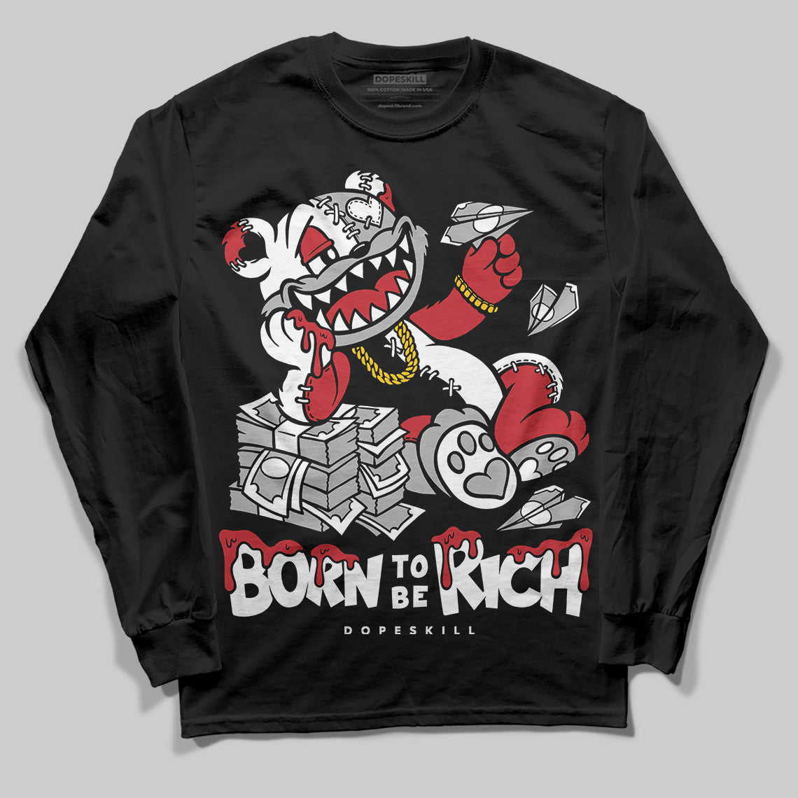 Bred 11s DopeSkill Long Sleeve T-Shirt Born To Be Rich Graphic