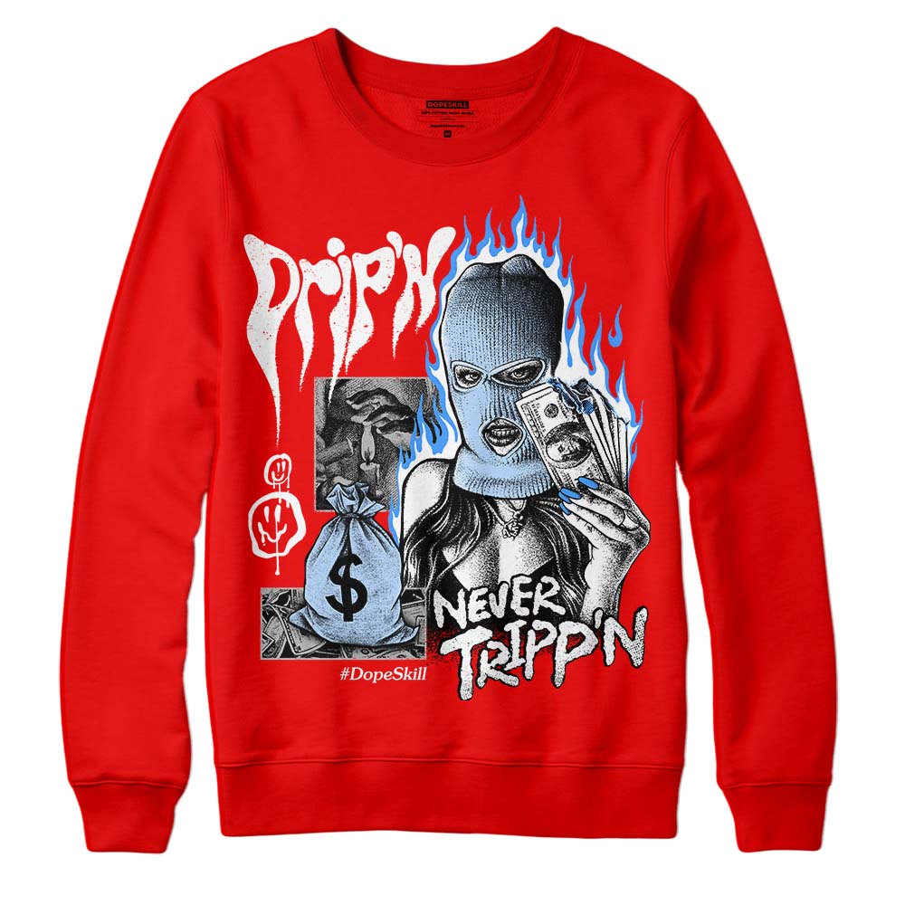 Cherry 11s DopeSkill Varsity Red Sweatshirt Drip'n Never Tripp'n Graphic