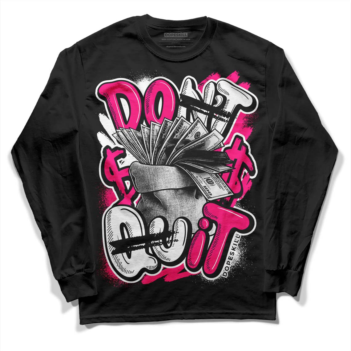 Fierce Pink 1s DopeSkill Long Sleeve T-Shirt Don't Quit Graphic