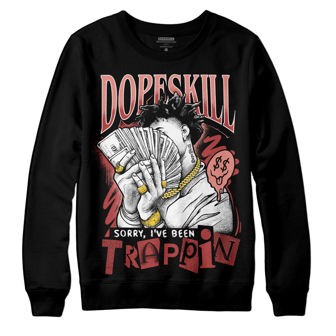 Dune Red 13s DopeSkill Sweatshirt Sorry I've Been Trappin Graphic