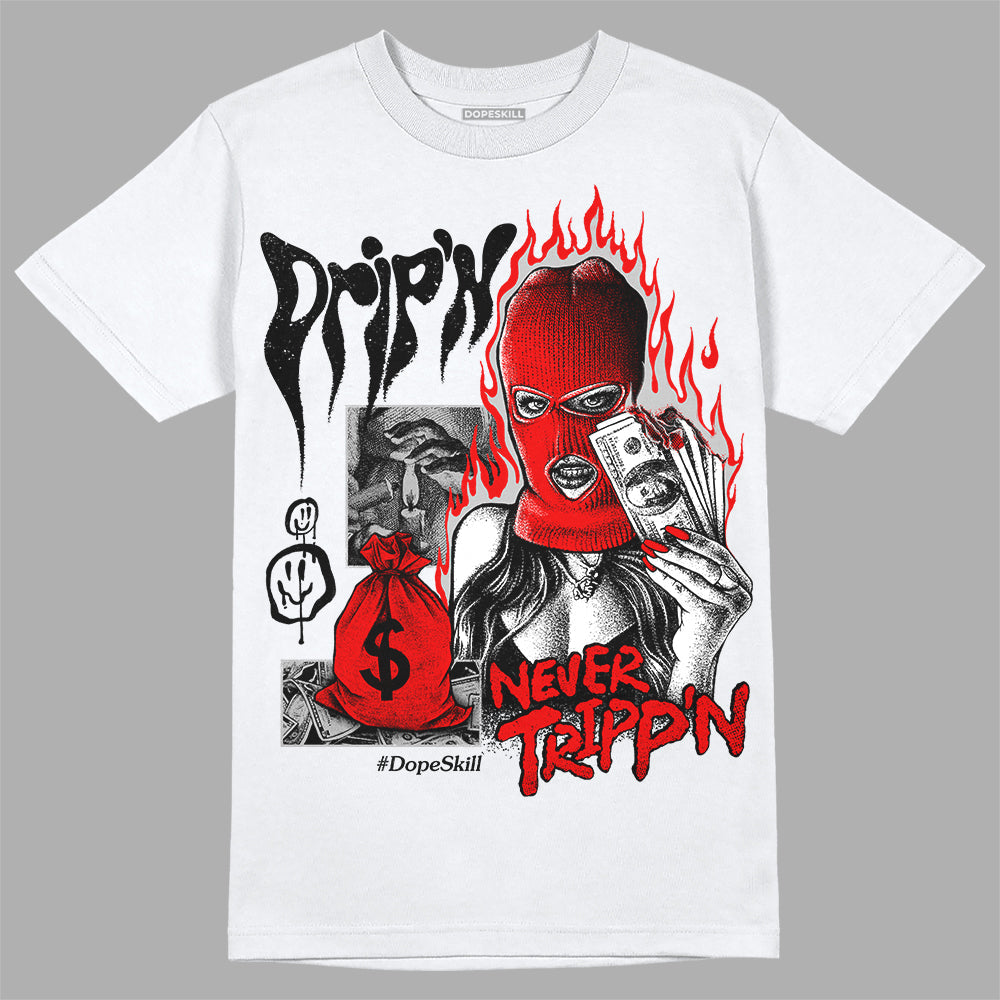 Cherry 12s DopeSkill T-Shirt Drip'n Never Tripp'n Graphic