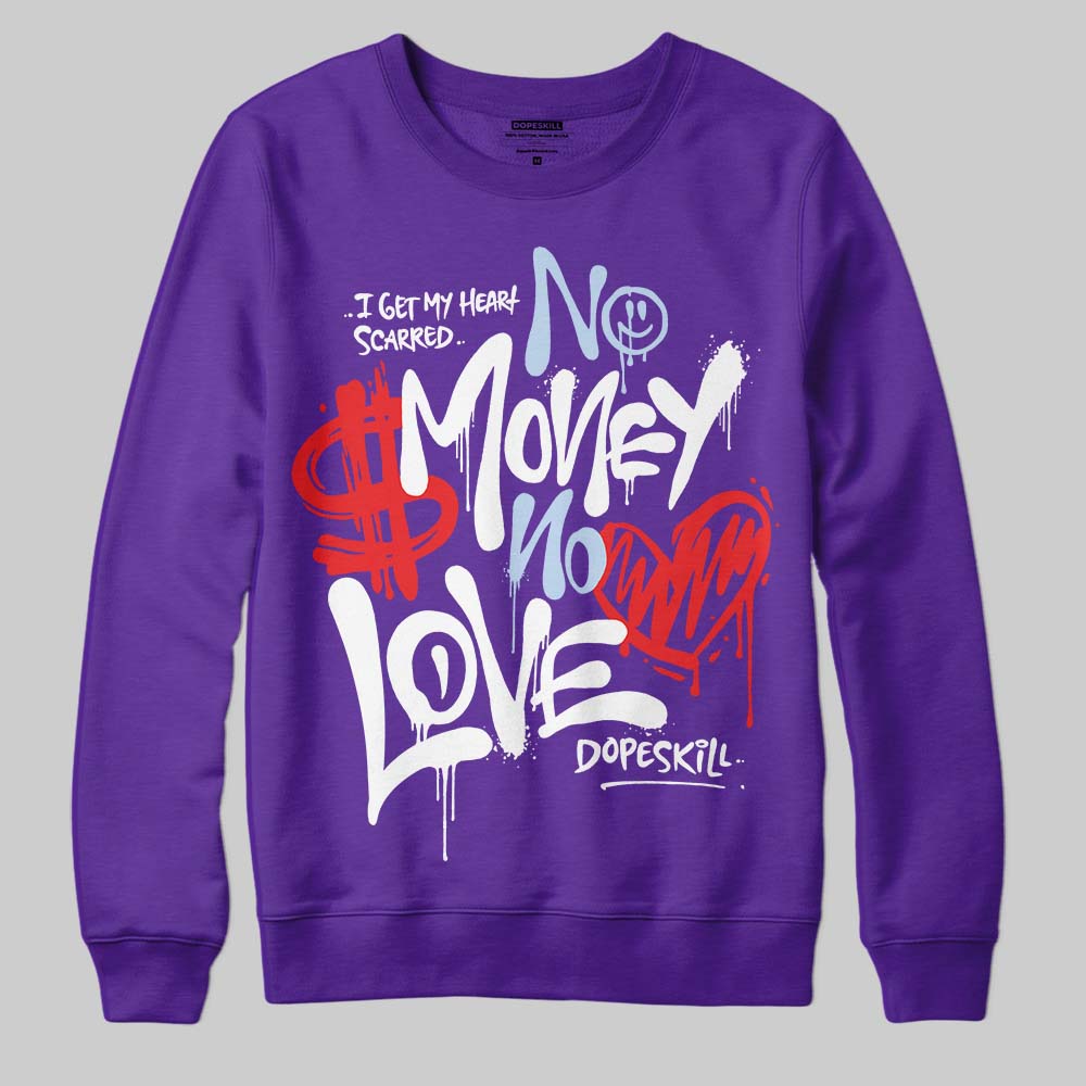 Grape 5s DopeSkill Sweatshirt No Money No Love Typo Graphic