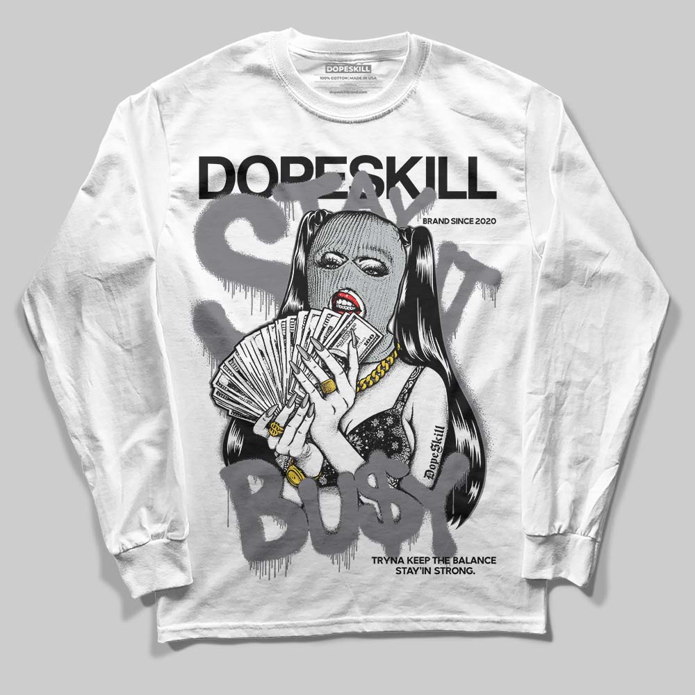 Fear 4s DopeSkill Long Sleeve T-Shirt Stay It Busy Graphic