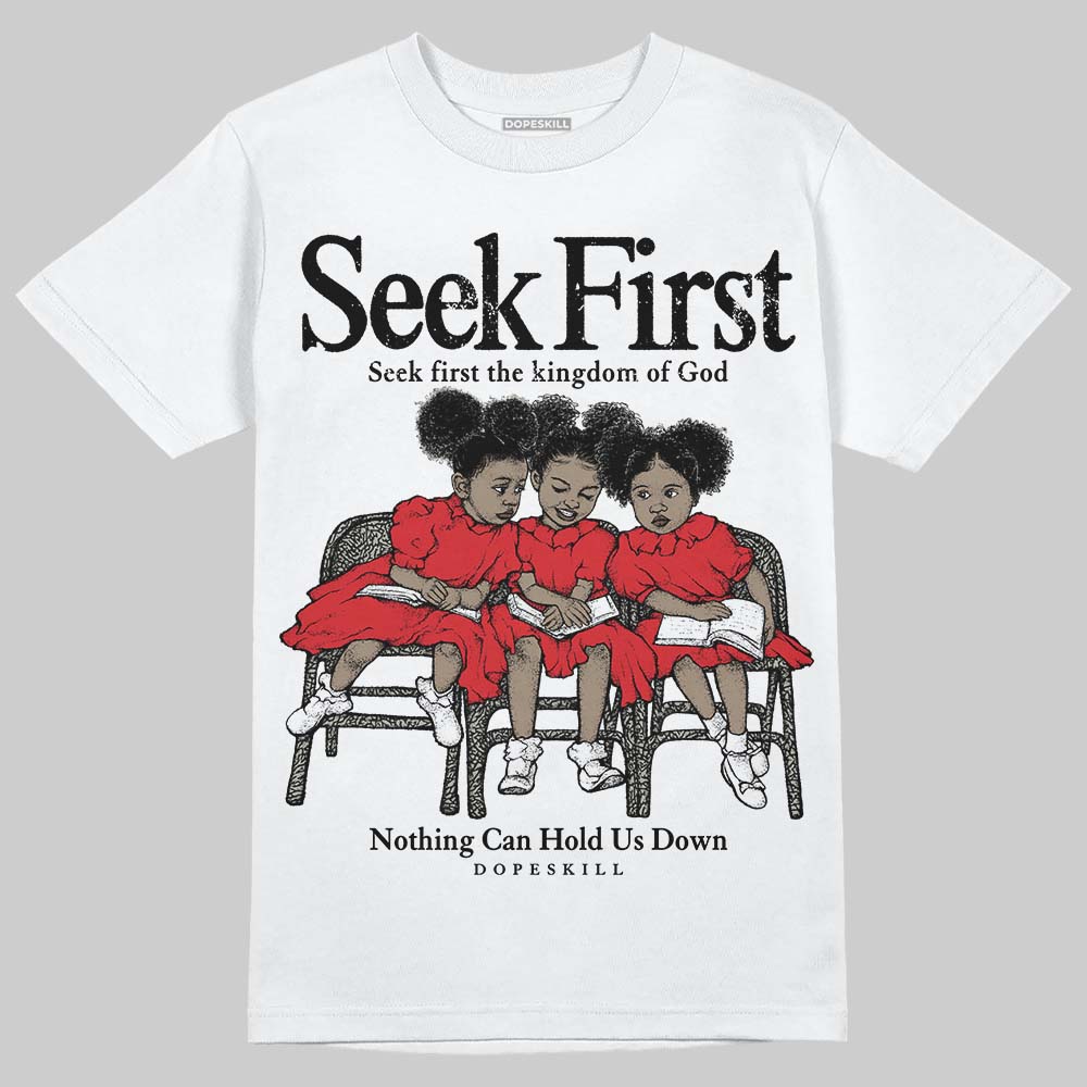 Fire Red 3s DopeSkill T-Shirt New Seek First Graphic