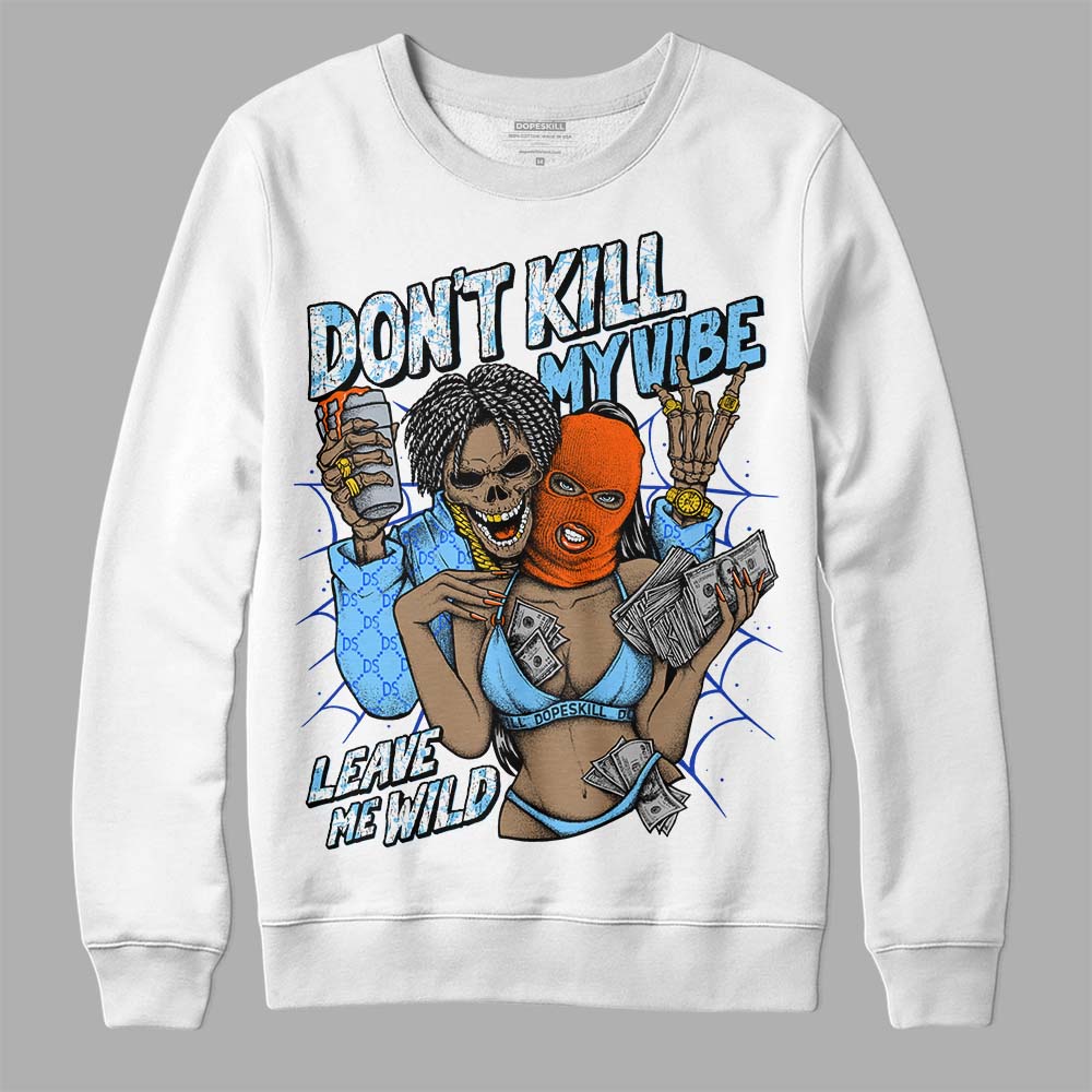 Dunk Futura University Blue DopeSkill Sweatshirt Don't Kill My Vibe Graphic