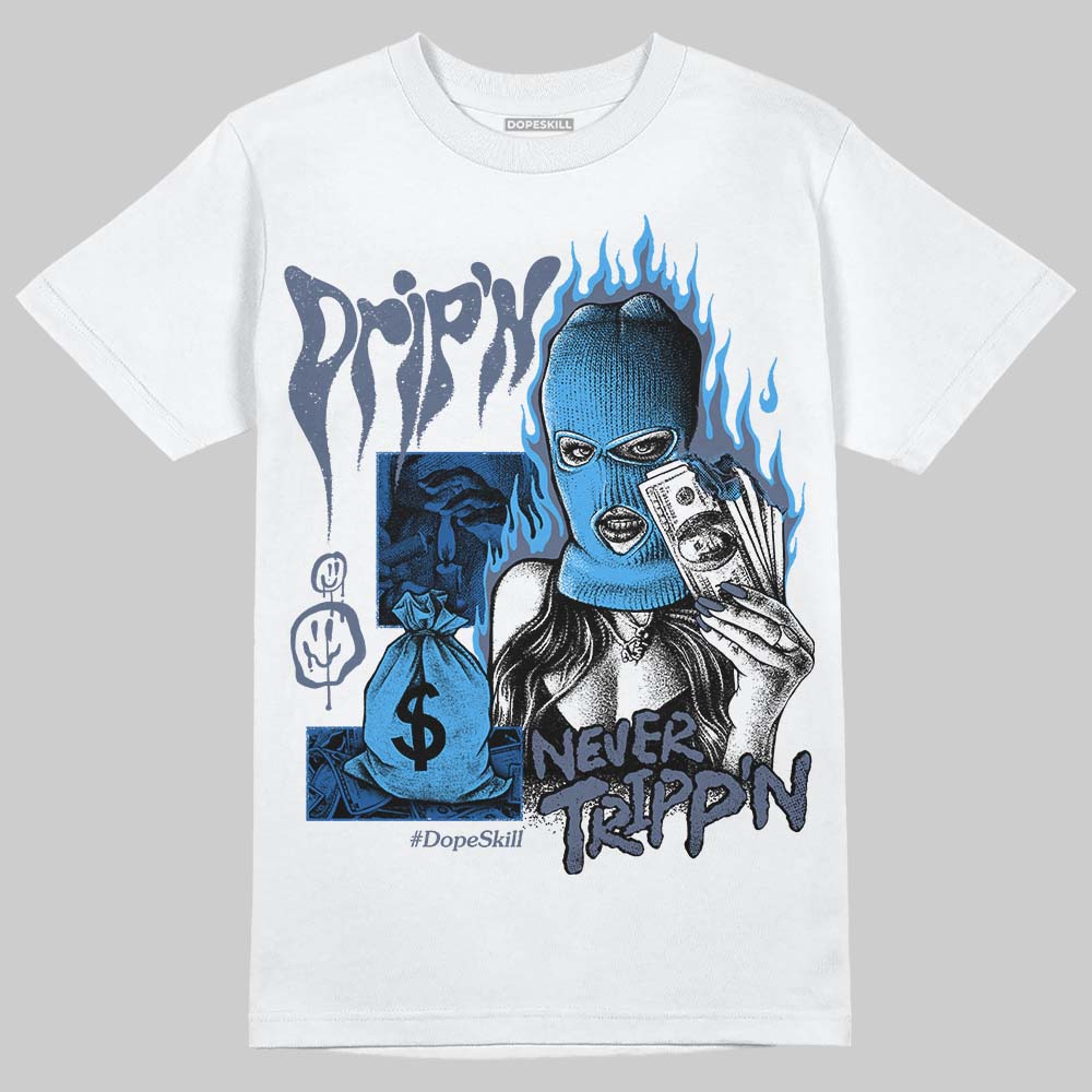 Diffused Blue 11s DopeSkill T-Shirt Drip'n Never Tripp'n Graphic
