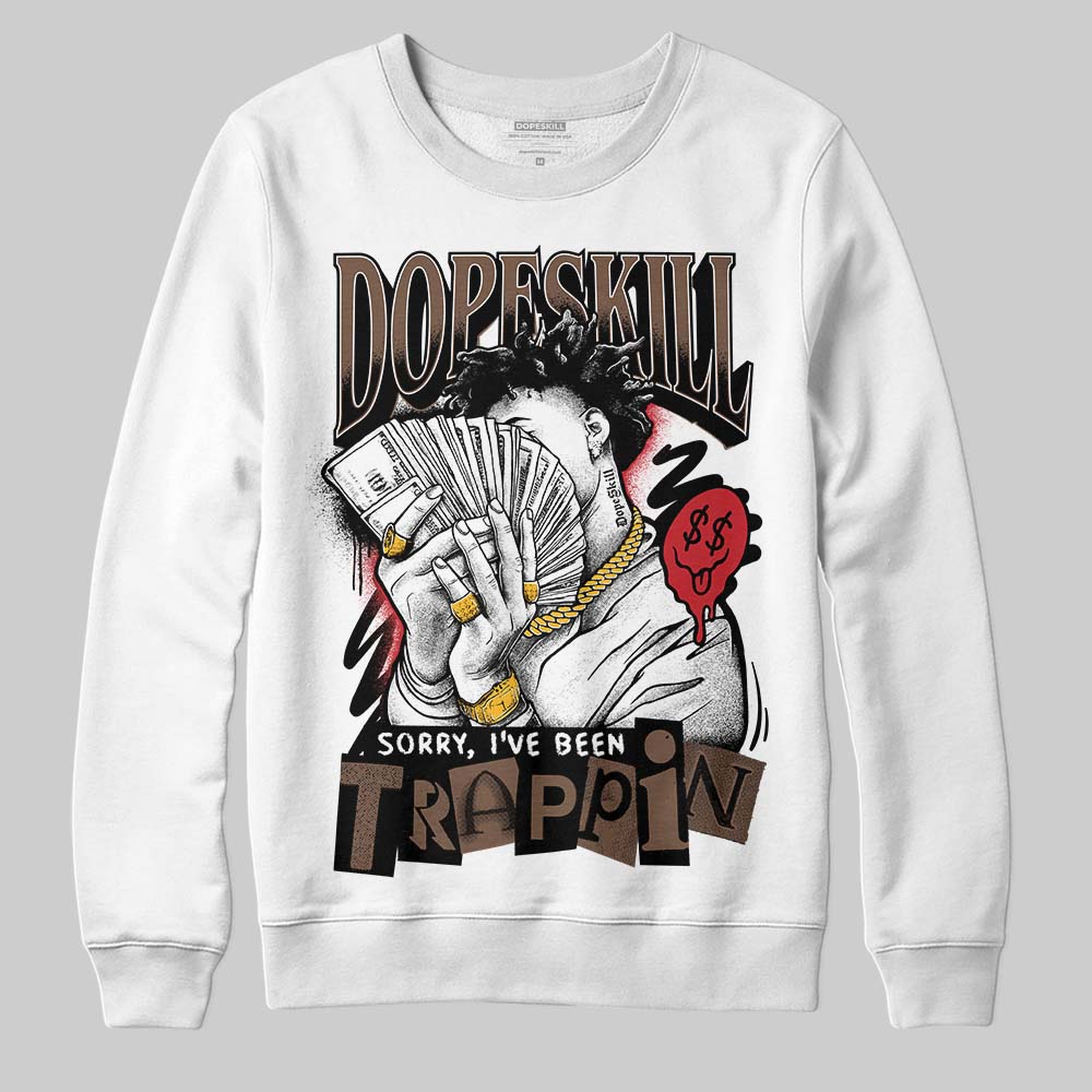 Olive 9s DopeSkill Sweatshirt Sorry I've Been Trappin Graphic