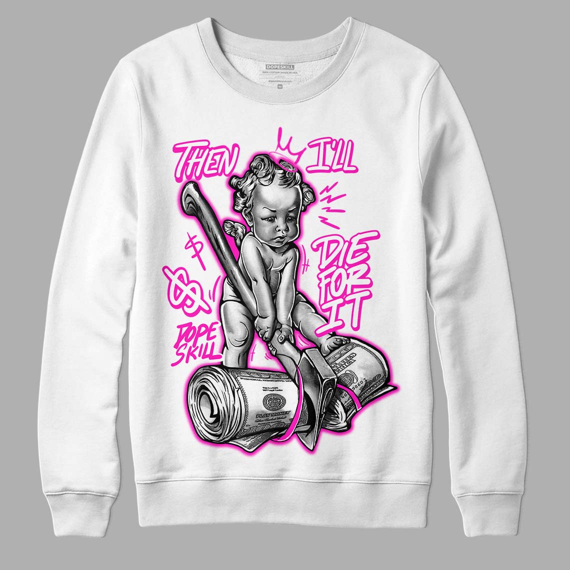 Dunk Low Active Fuchsia DopeSkill Sweatshirt Then I'll Die For It Graphic