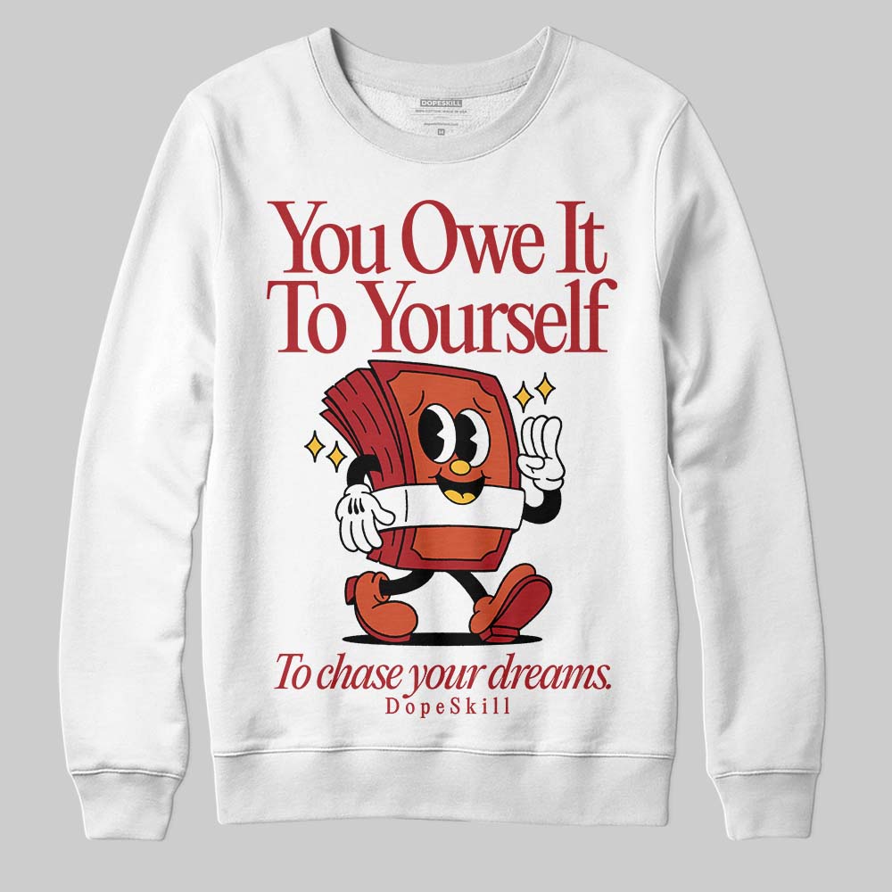 Brick By Brick 4s DopeSkill Sweatshirt Owe It To Yourself Graphic