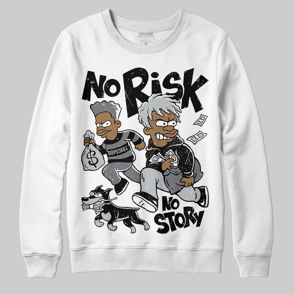 Fear 4s DopeSkill Sweatshirt No Risk No Story Graphic