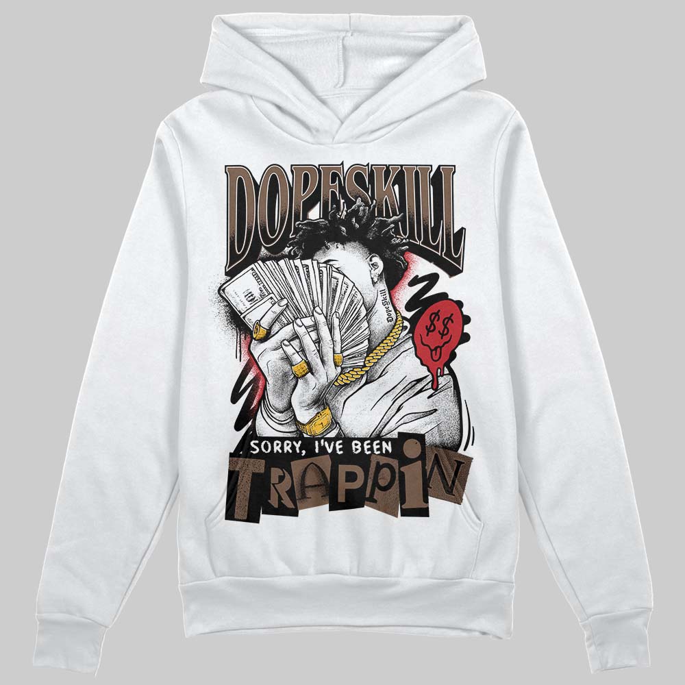 Olive 9s DopeSkill Hoodie Sweatshirt Sorry I've Been Trappin Graphic