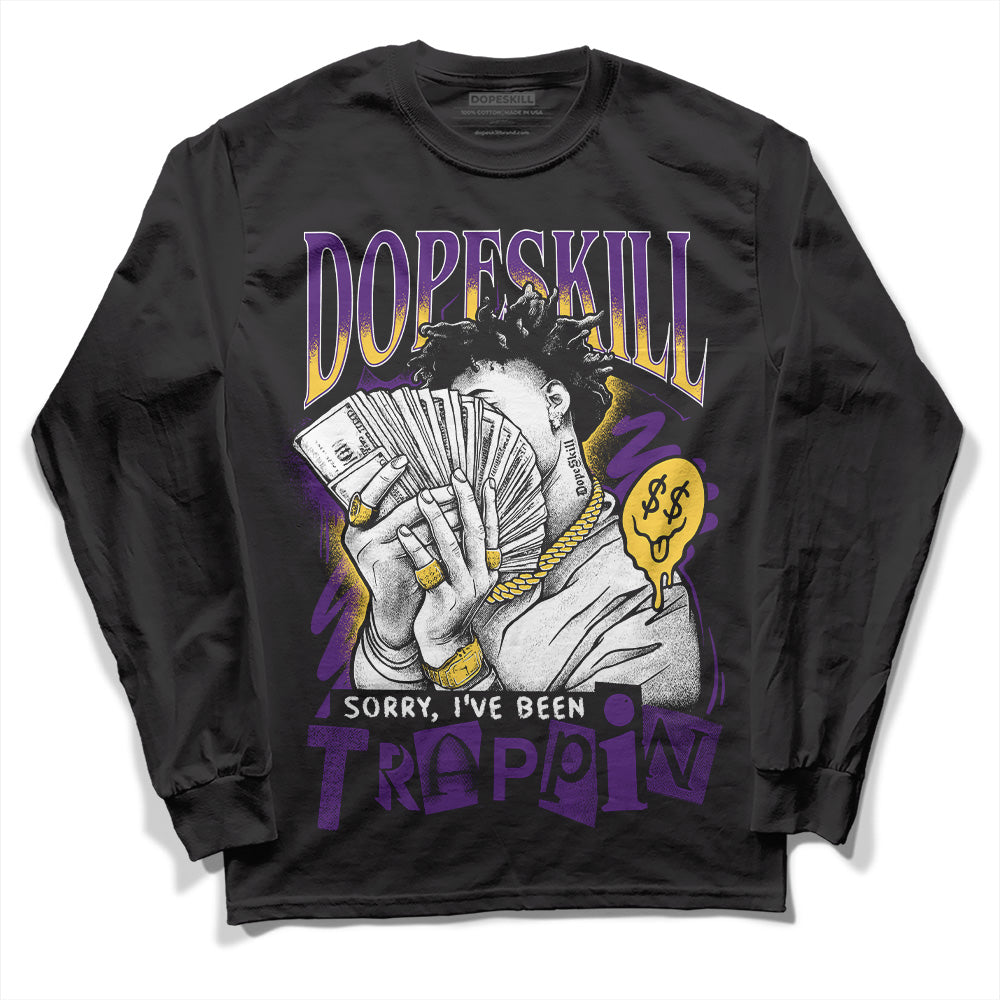 Field Purple 12s DopeSkill Long Sleeve T-Shirt Sorry I've Been Trappin Graphic