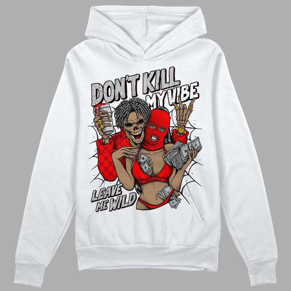 Cherry 12s DopeSkill Hoodie Sweatshirt Don't Kill My Vibe Graphic