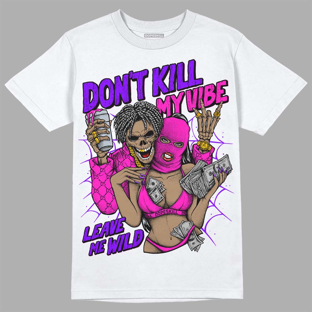 Dunk Active Fuchsia DopeSkill T-Shirt Don't Kill My Vibe Graphic