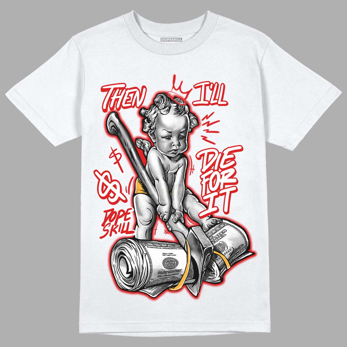Dunk Low Gym Red DopeSkill T-Shirt Then I'll Die For It Graphic