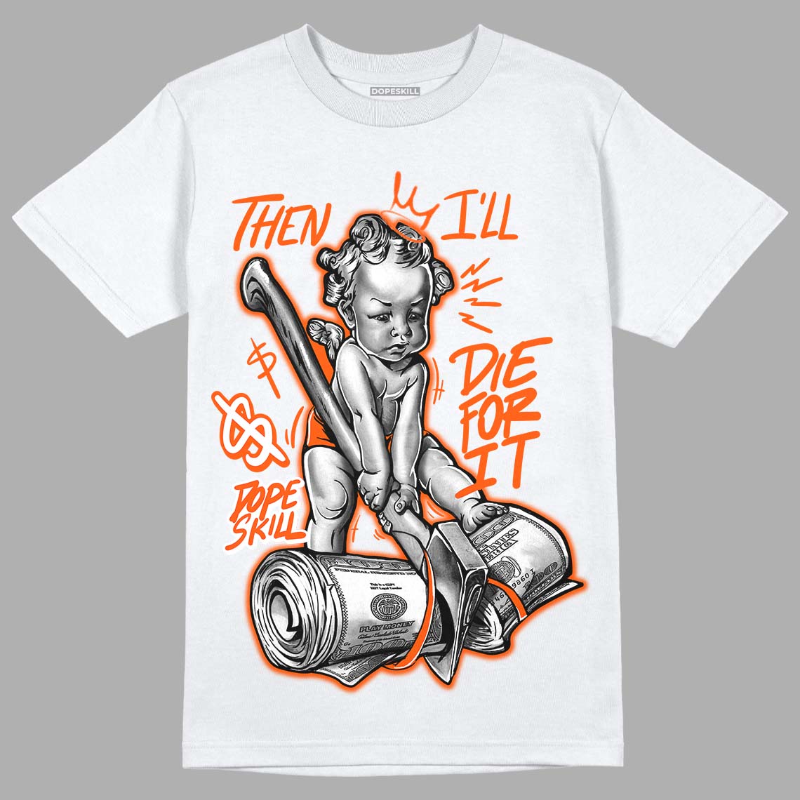 Orange Milk DopeSkill T-Shirt Then I'll Die For It Graphic