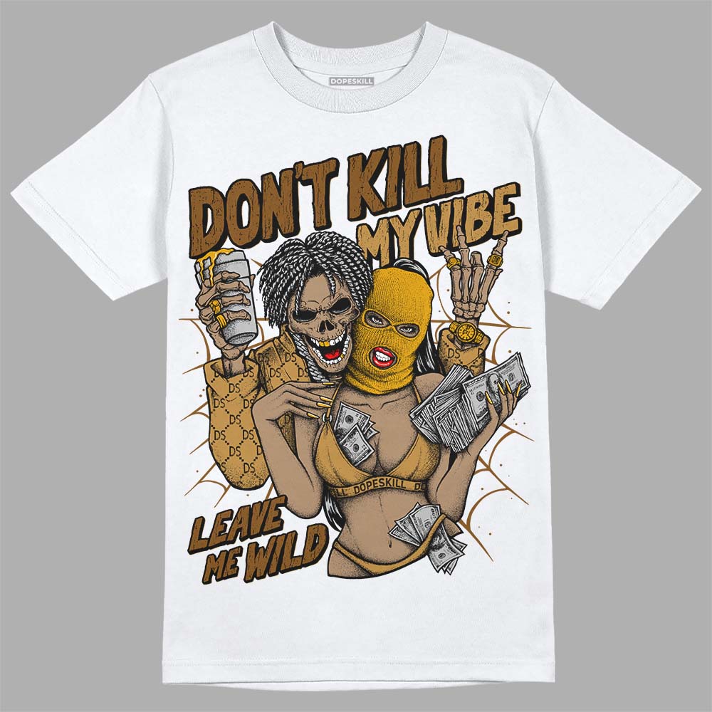Wheat 13s DopeSkill T-Shirt Don't Kill My Vibe Graphic