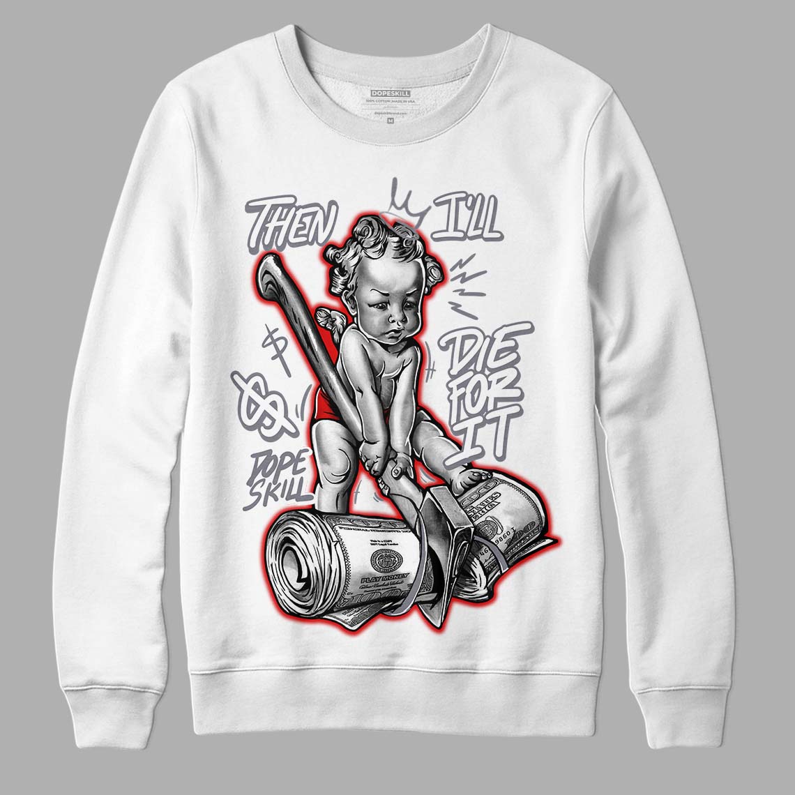Fire Red 9s DopeSkill Sweatshirt Then I'll Die For It Graphic