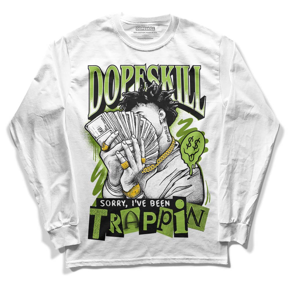 Dunk Low 'Chlorophyll' DopeSkill Long Sleeve T-Shirt Sorry I've Been Trappin Graphic