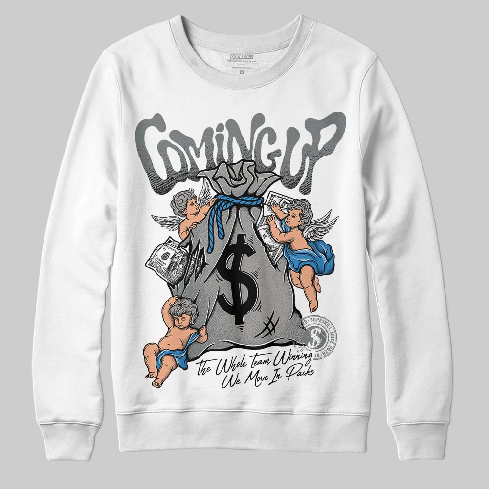 Cool Grey 9s DopeSkill Sweatshirt Money Bag Coming Up Graphic