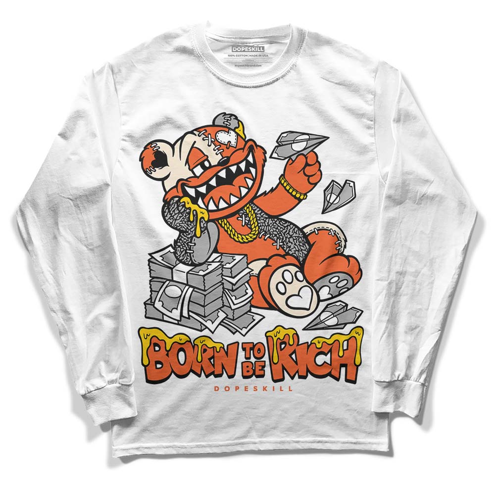 Georgia Peach 3s DopeSkill Long Sleeve T-Shirt Born To Be Rich Graphic