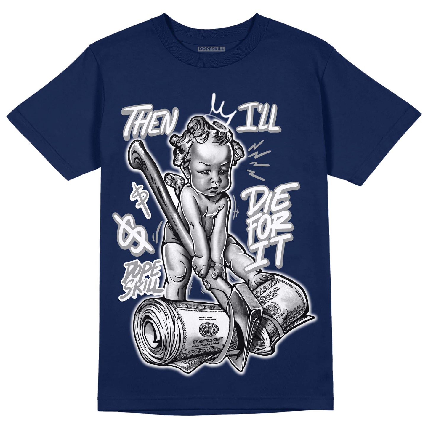 Midnight Navy 3s DopeSkill Navy T-shirt Then I'll Die For It Graphic