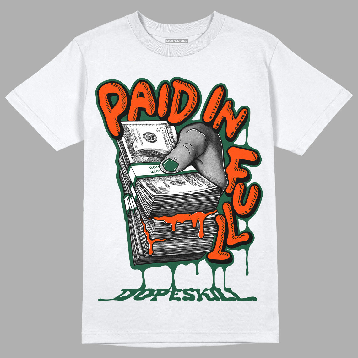 Dunk Low Team Dark Green Orange DopeSkill T-Shirt Paid In Full Graphic
