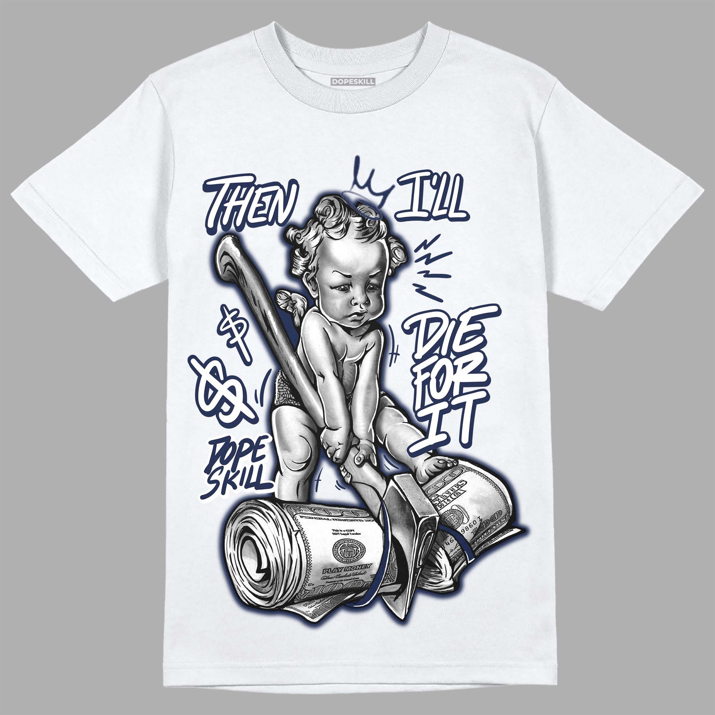 Midnight Navy 3s DopeSkill T-Shirt Then I'll Die For It Graphic