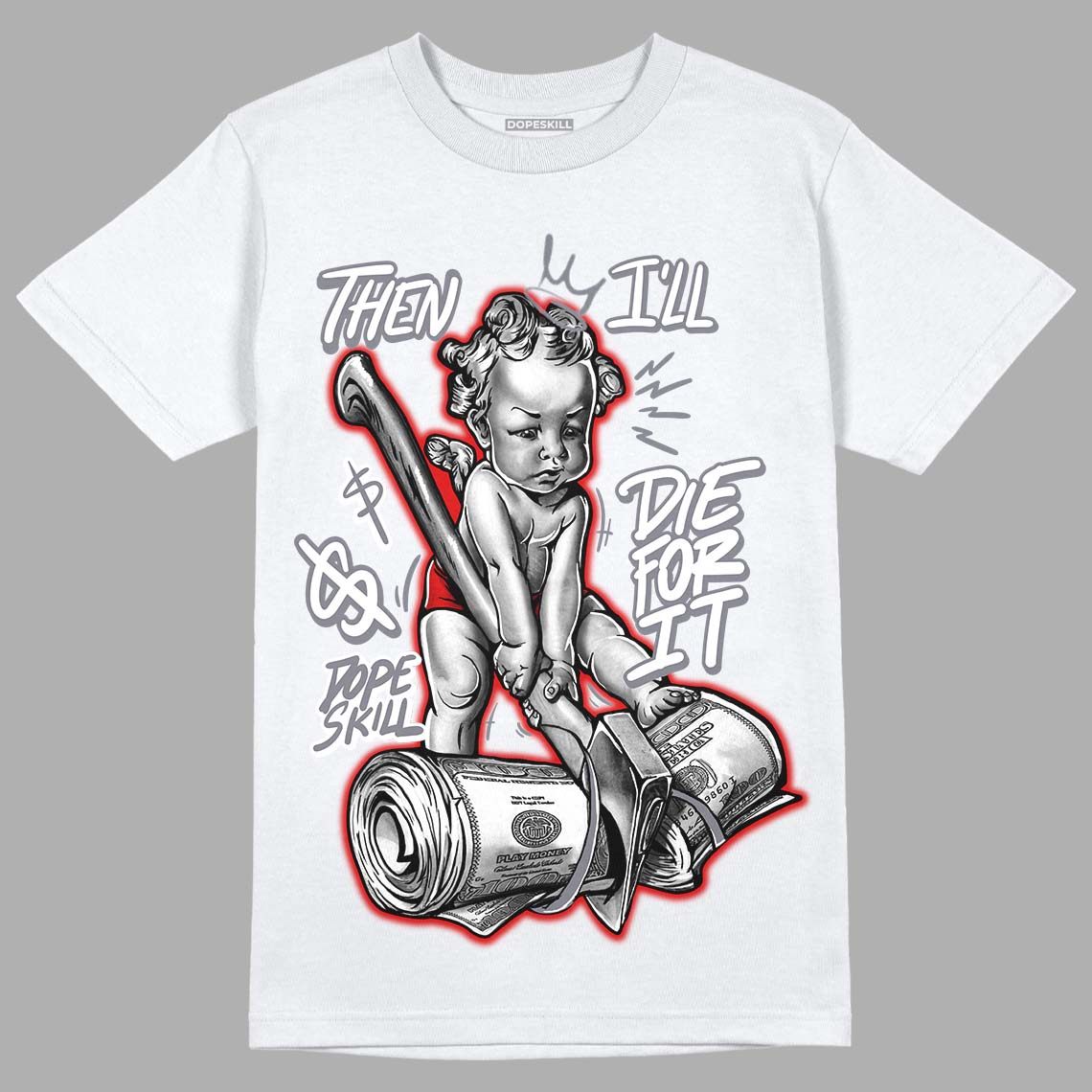 Fire Red 9s DopeSkill T-Shirt Then I'll Die For It Graphic