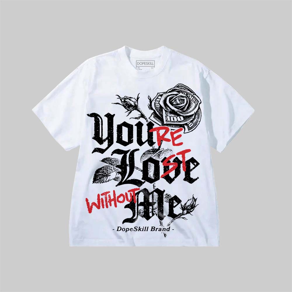 You’re Lost Without Me DopeSkill Premium T-shirt