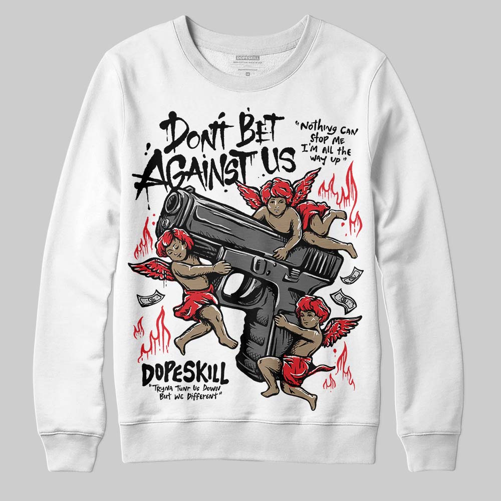 Black and White Collection DopeSkill Sweatshirt Don't Bet Against Us Graphic