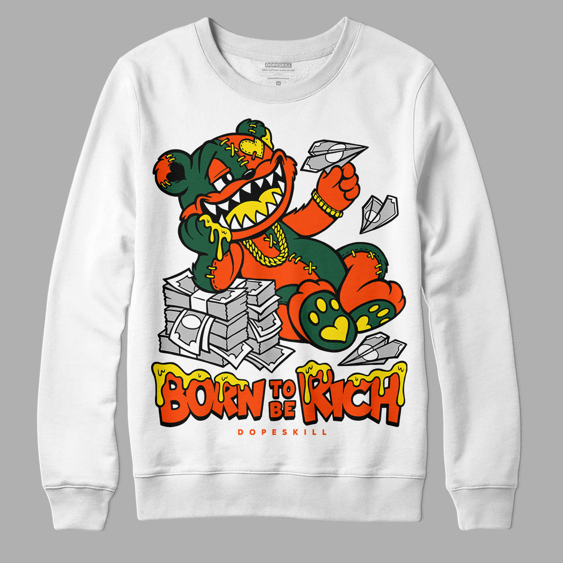 Dunk Team Dark Green Orange DopeSkill Sweatshirt Born To Be Rich Graphic