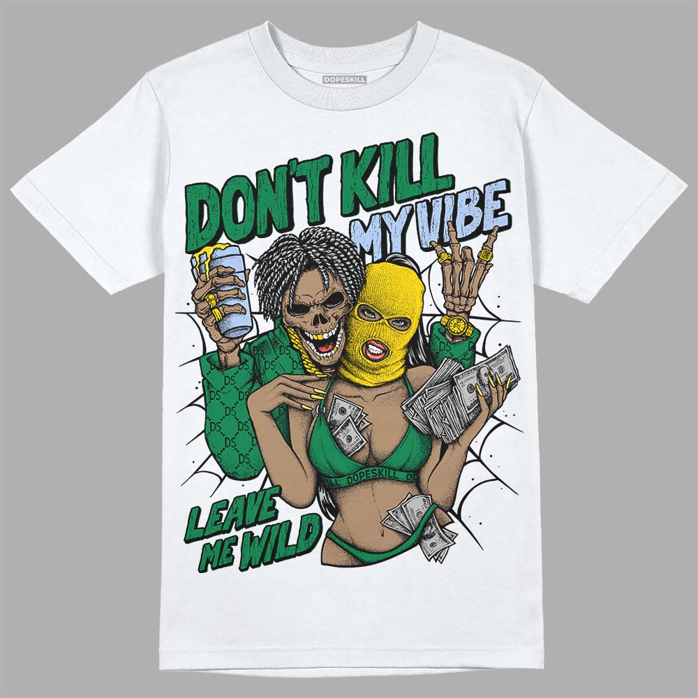 Lucky Green 5s DopeSkill T-Shirt Don't Kill My Vibe Graphic