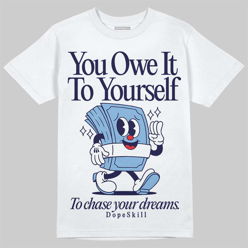 University Blue Collection DopeSkill T-Shirt Owe It To Yourself Graphic