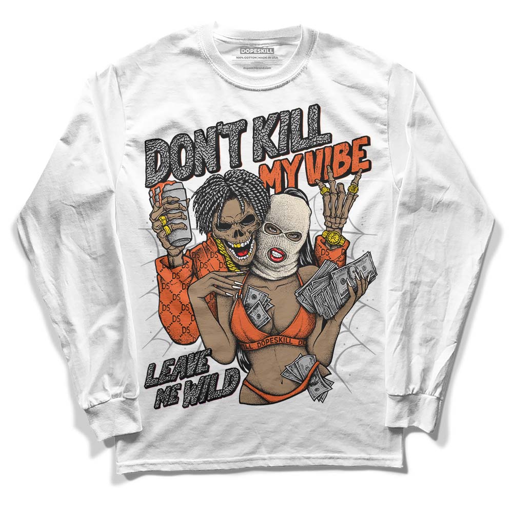 Georgia Peach 3s DopeSkill Long Sleeve T-Shirt Don't Kill My Vibe Graphic