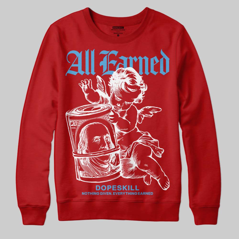 Cherry 11s DopeSkill Sweatshirt All Earned Graphic