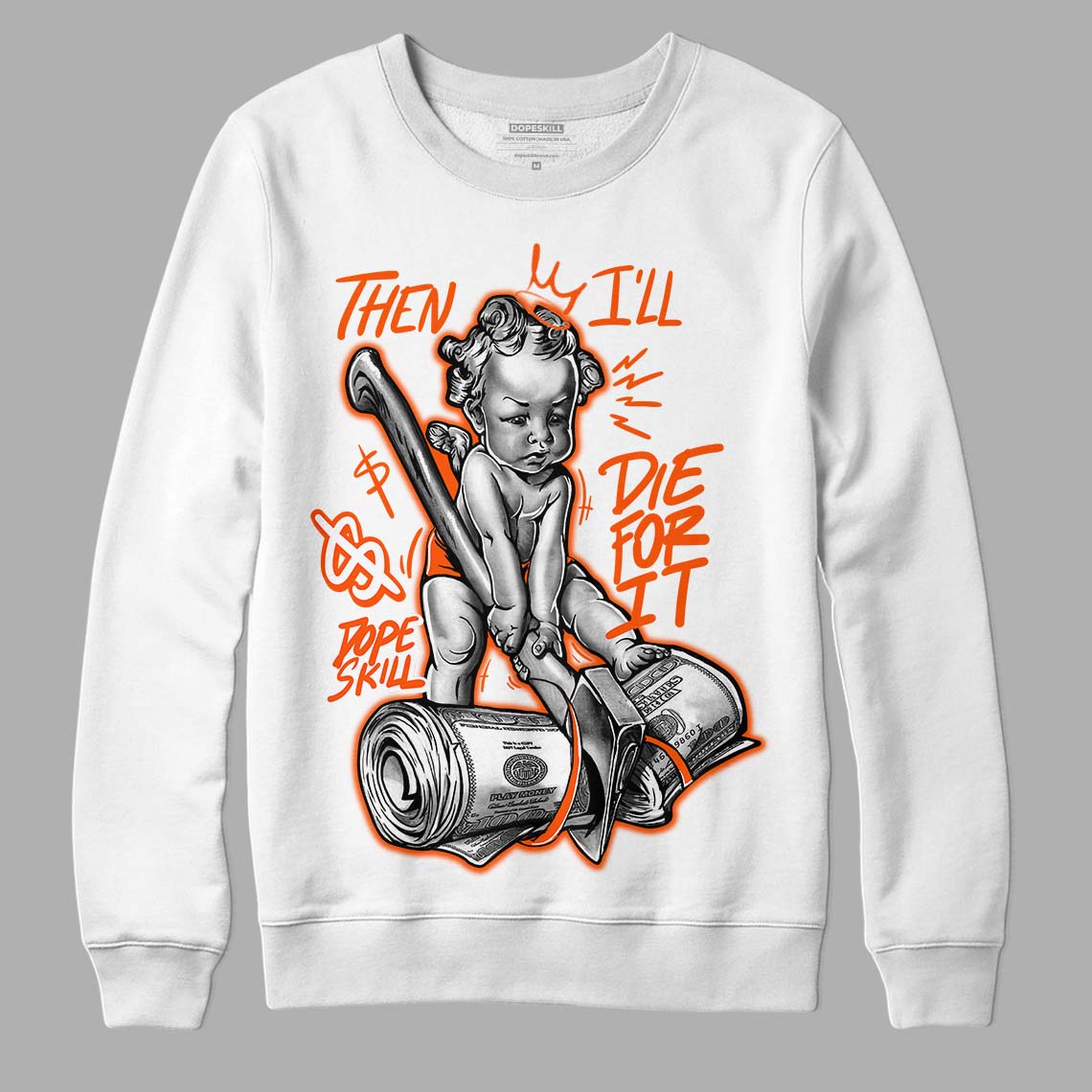 Orange Milk DopeSkill Sweatshirt Then I'll Die For It Graphic