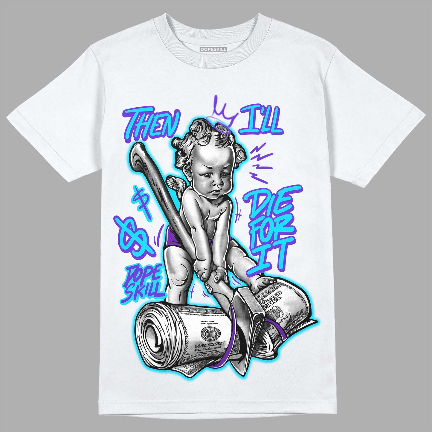 Aqua 6s DopeSkill T-Shirt Then I'll Die For It Graphic