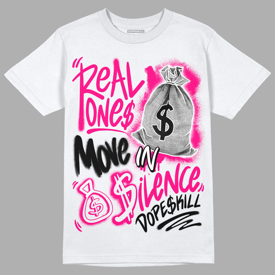 Fierce Pink 1s DopeSkill T-Shirt Real Ones Move In Silence Graphic