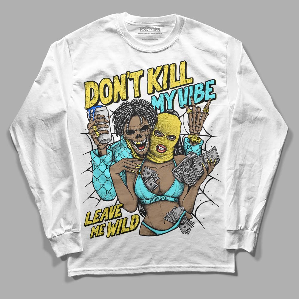 Aqua 5s DopeSkill Long Sleeve T-Shirt Don't Kill My Vibe Graphic